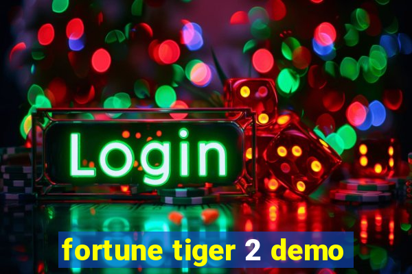 fortune tiger 2 demo